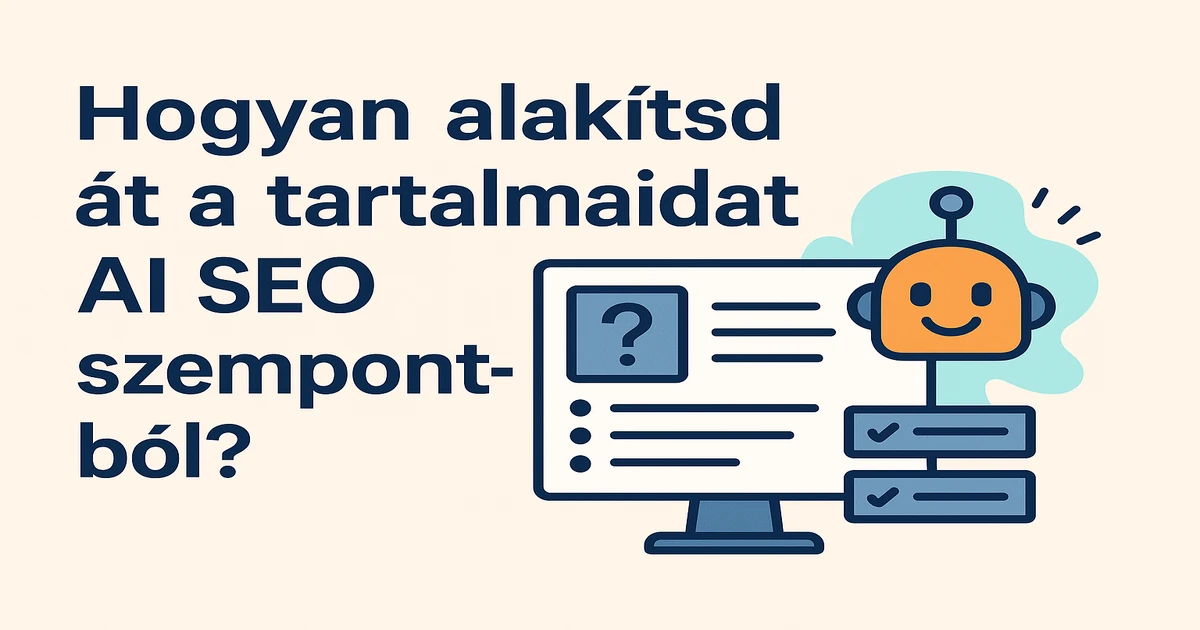 Hogyan alakítsd át a tartalmaidat AI SEO szempontból?