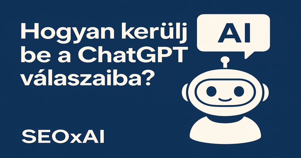 Hogyan kerülj be a ChatGPT válaszaiba?