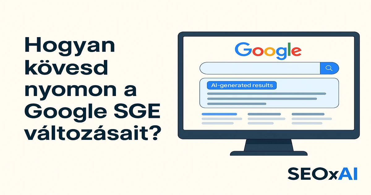 Hogyan kövesd nyomon a Google SGE változásait?