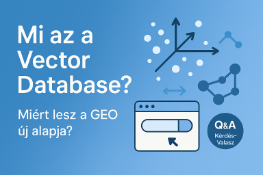 Mi az a Vector Database és miért lesz a GEO új alapja?