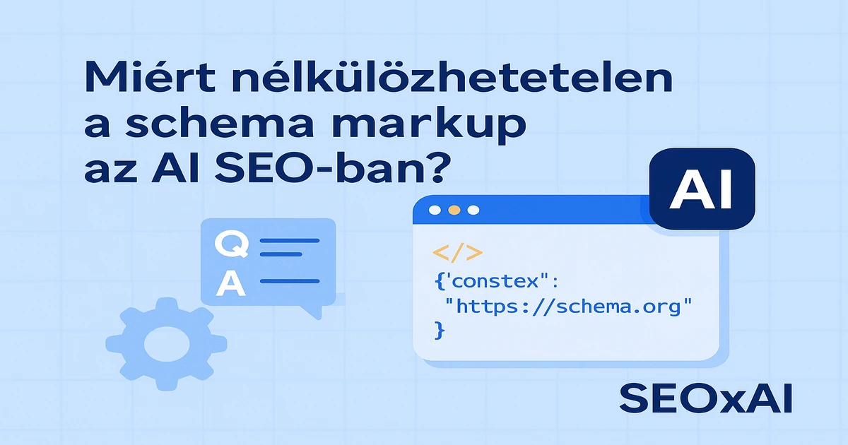 Schema markup útmutató: miért nélkülözhetetlen az AI SEO-ban?